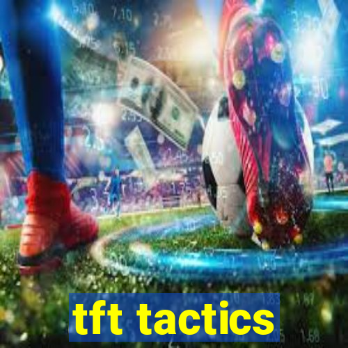 tft tactics